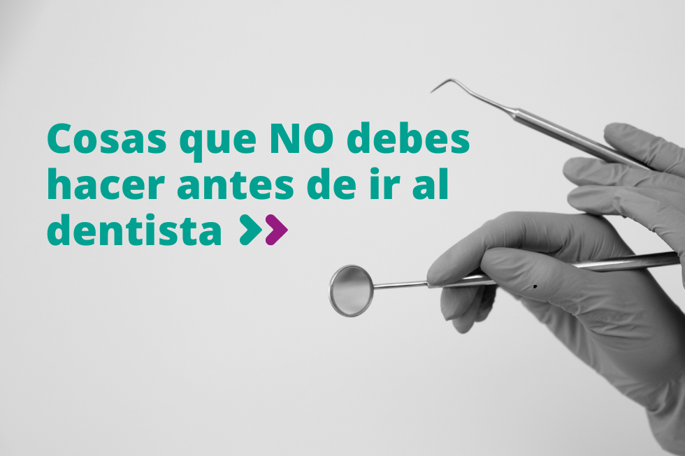 Antes de tu cita de revisión dental: qué debes y qué no debes hacer