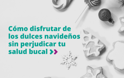 Cómo disfrutar de los dulces navideños sin perjudicar tu salud bucal