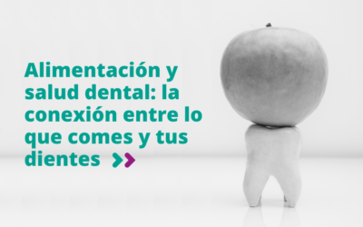 Alimentación y salud dental: la conexión entre lo que comes y tus dientes