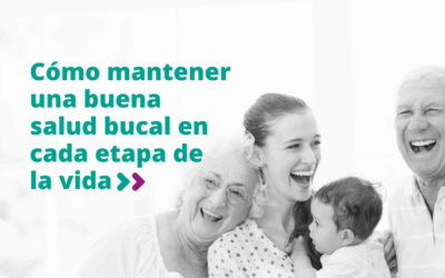 Cómo mantener una buena salud bucal en cada etapa de la vida