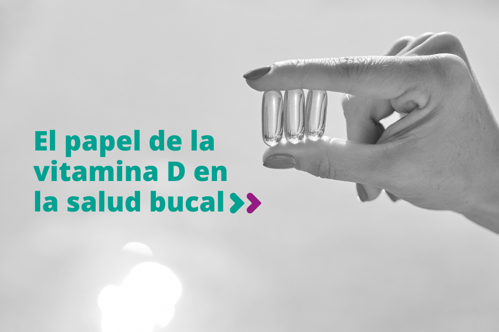 El papel de la vitamina D y la salud bucal