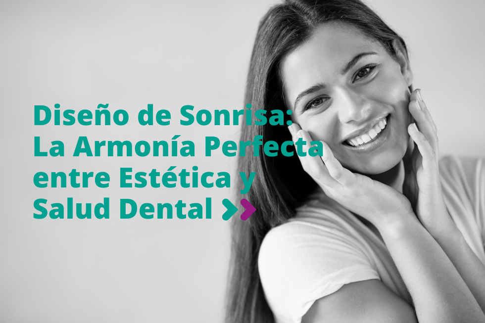 Diseño de Sonrisa: La armonía perfecta entre estética y salud dental
