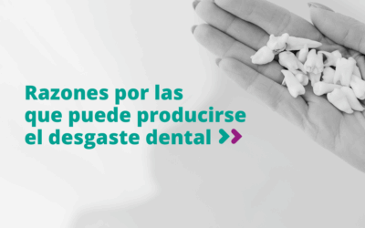 Razones por las que puede producirse el desgaste dental