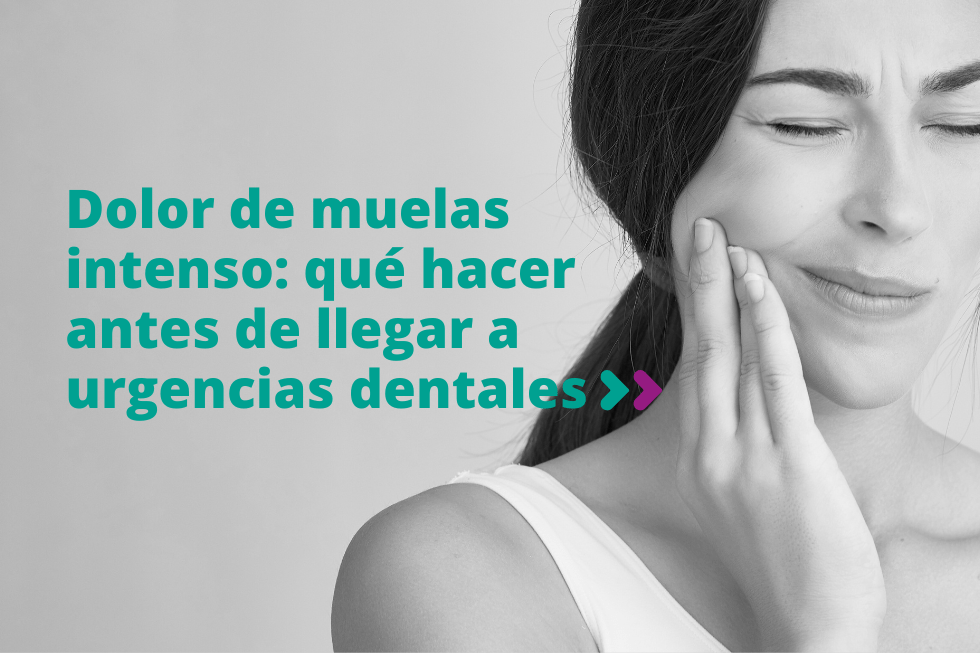 Dolor de muelas intenso: qué hacer antes de llegar a urgencias dentales
