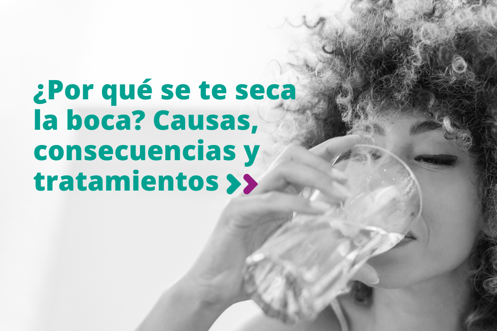 ¿Por qué se te seca la boca? Causas, consecuencias y tratamientos