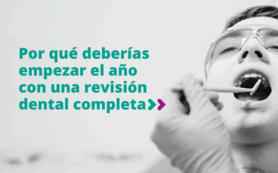 Por qué deberías empezar el año con una revisión dental completa